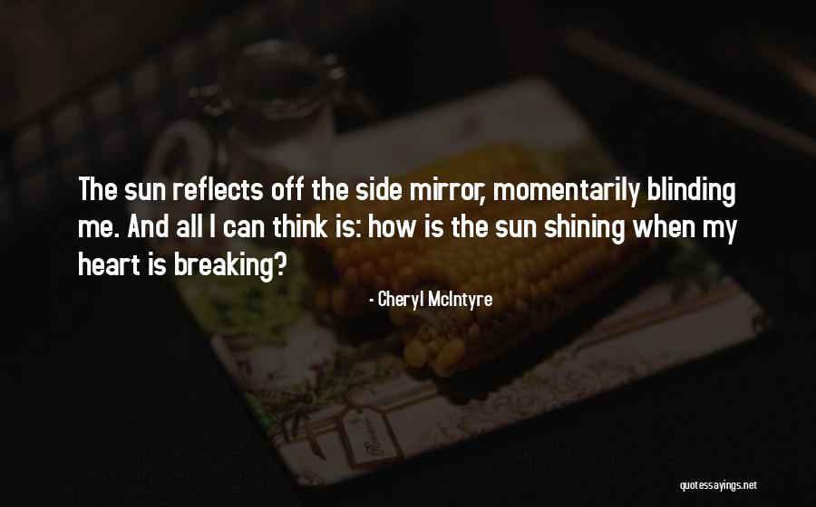 Blinding Sun Quotes By Cheryl McIntyre Blinding Sun Quotes By Cheryl McIntyre