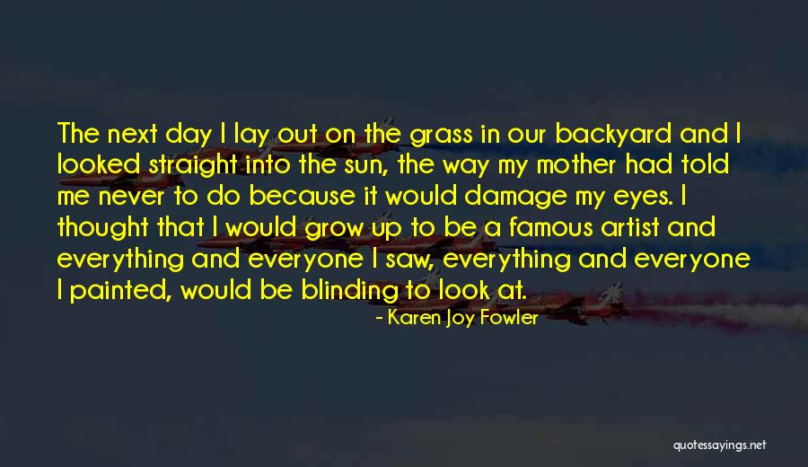 Blinding Sun Quotes By Karen Joy Fowler Blinding Sun Quotes By Karen Joy Fowler
