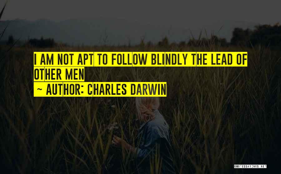 Blindly Follow Quotes By Charles Darwin