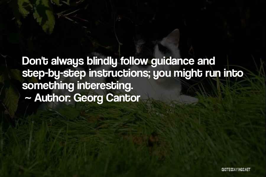 Blindly Follow Quotes By Georg Cantor