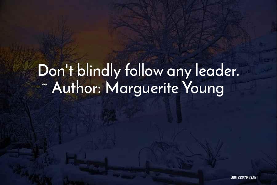 Blindly Follow Quotes By Marguerite Young