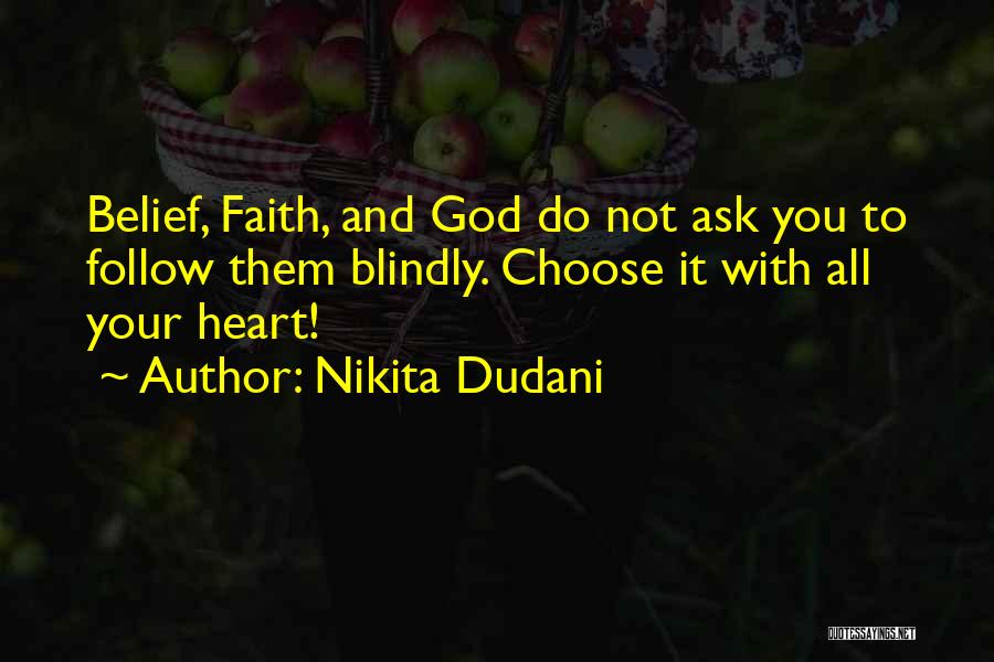Blindly Follow Quotes By Nikita Dudani