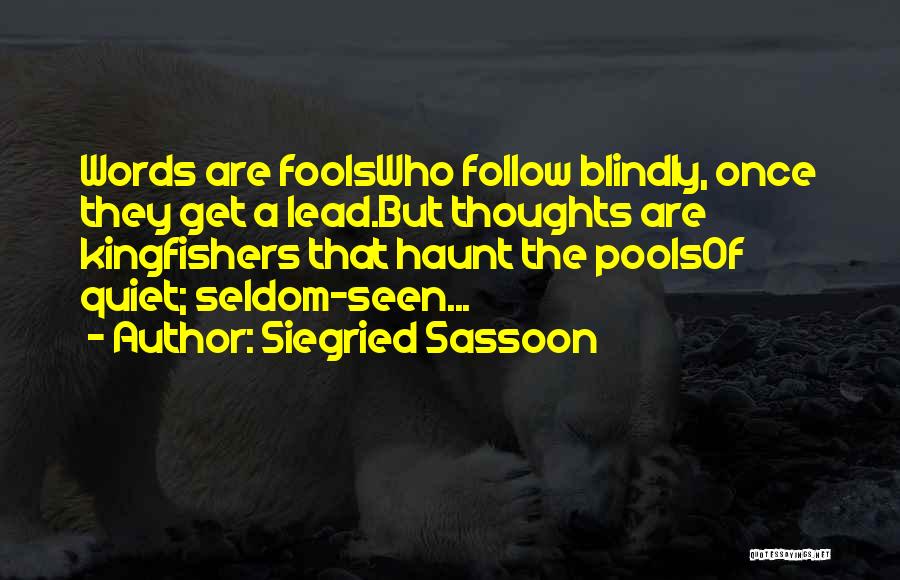 Blindly Follow Quotes By Siegried Sassoon