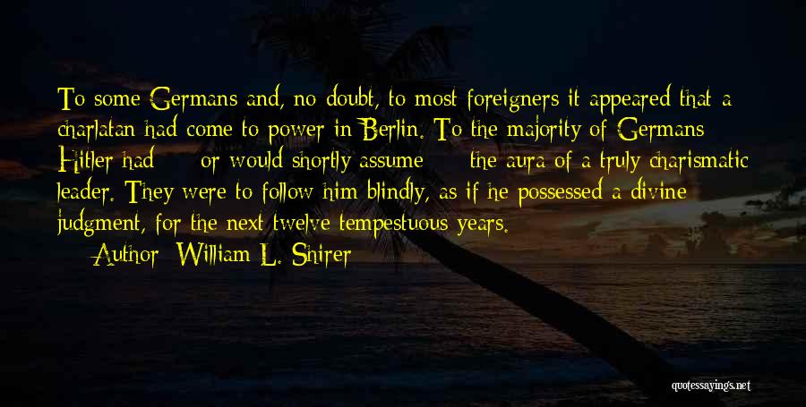 Blindly Follow Quotes By William L. Shirer