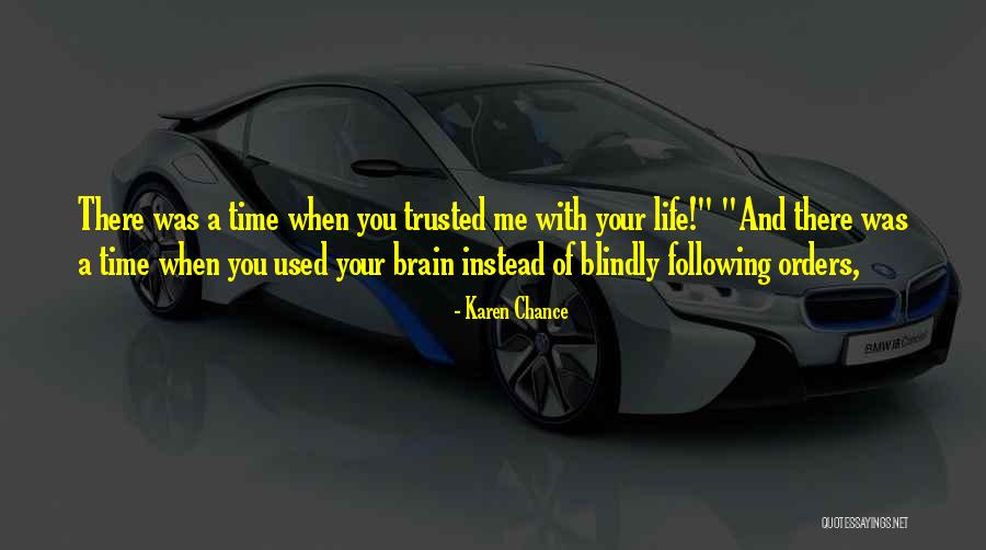 Blindly Following Quotes By Karen Chance Blindly Following Quotes By Karen Chance