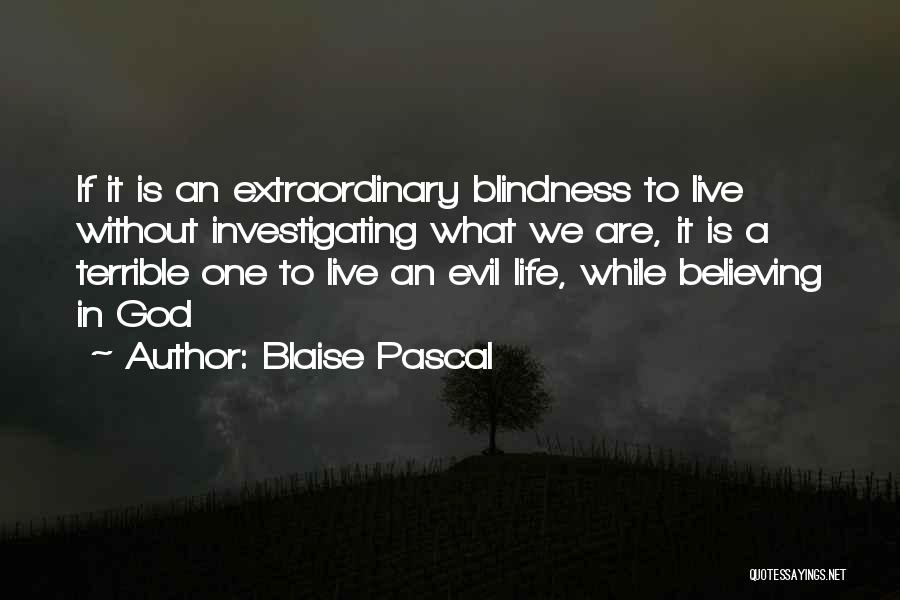 Blindness In Life Quotes By Blaise Pascal