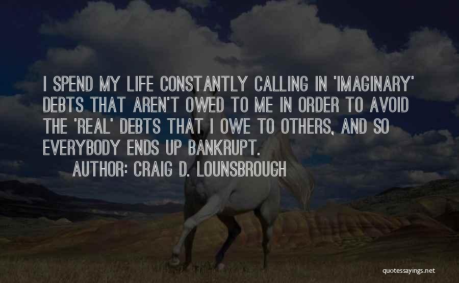 Blindness In Life Quotes By Craig D. Lounsbrough