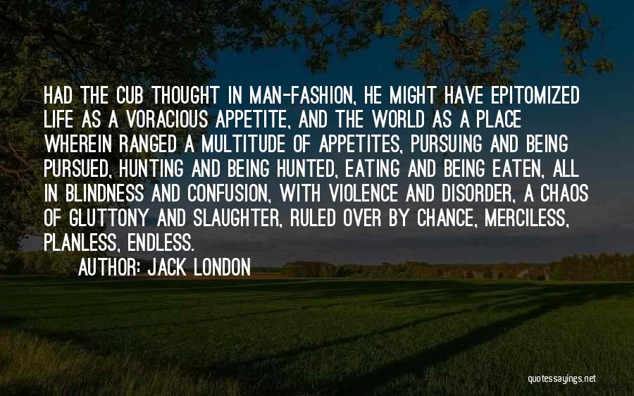 Blindness In Life Quotes By Jack London