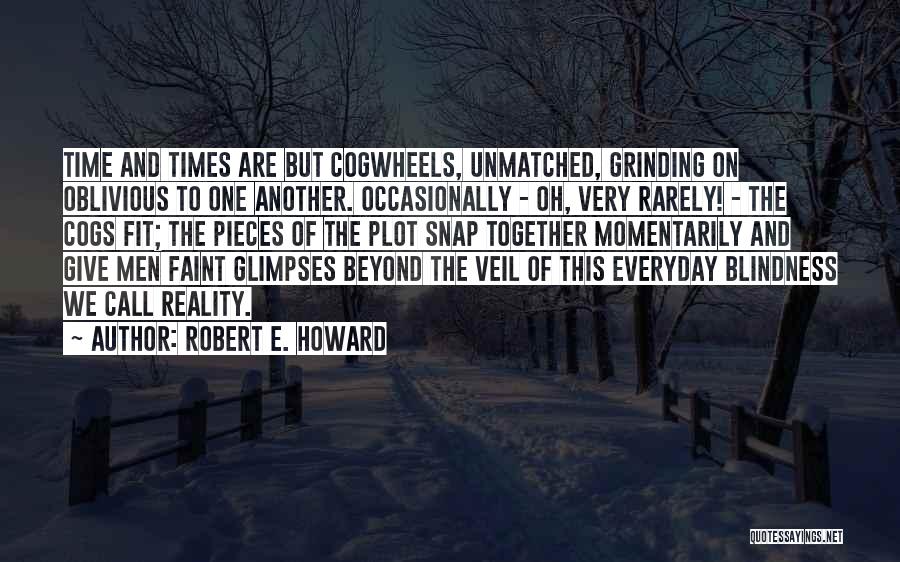 Blindness To Reality Quotes By Robert E. Howard