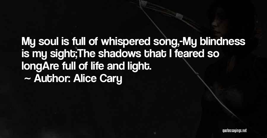 Blindness Vs Sight Quotes By Alice Cary