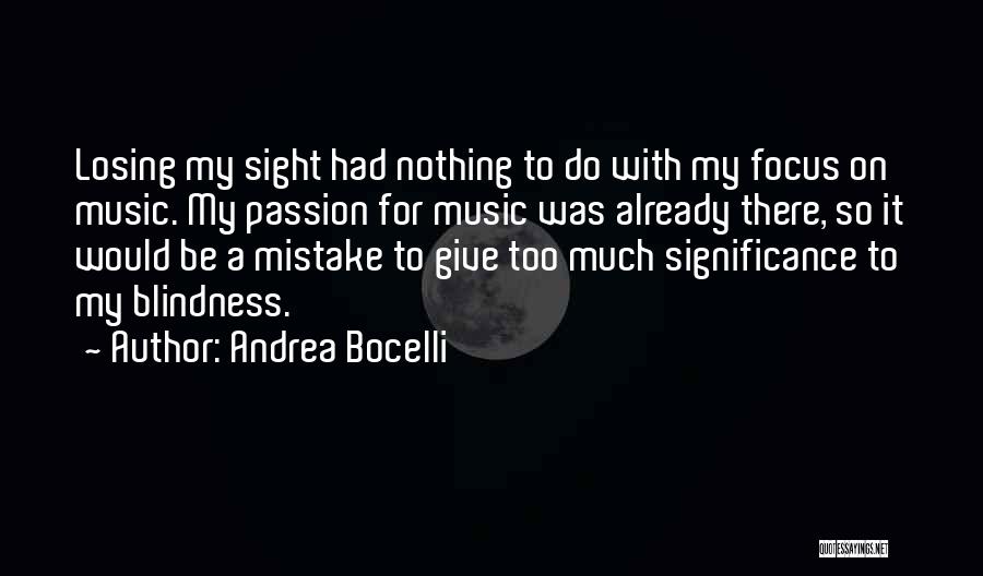 Blindness Vs Sight Quotes By Andrea Bocelli