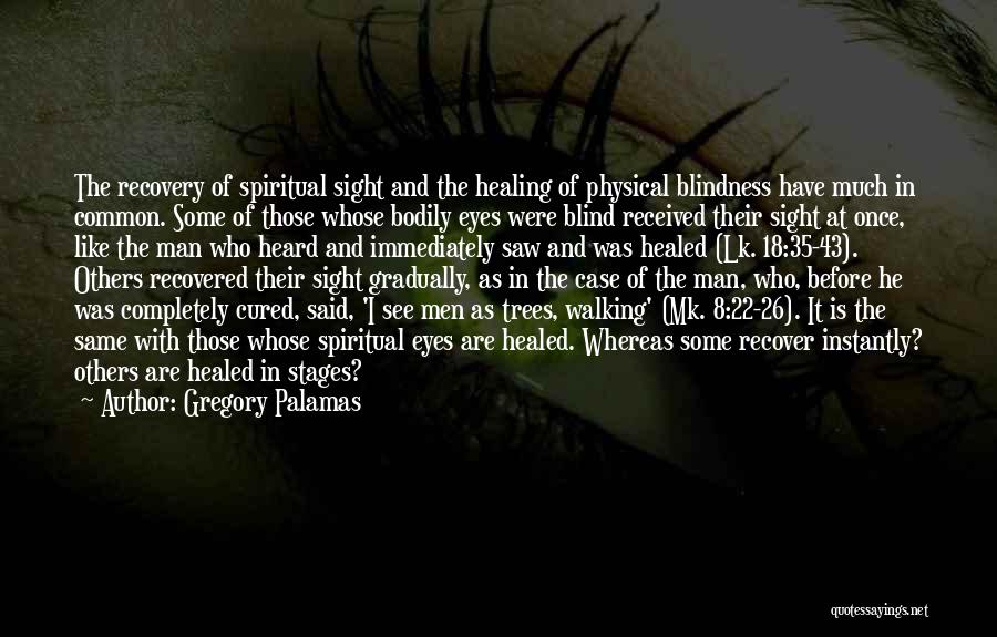 Blindness Vs Sight Quotes By Gregory Palamas