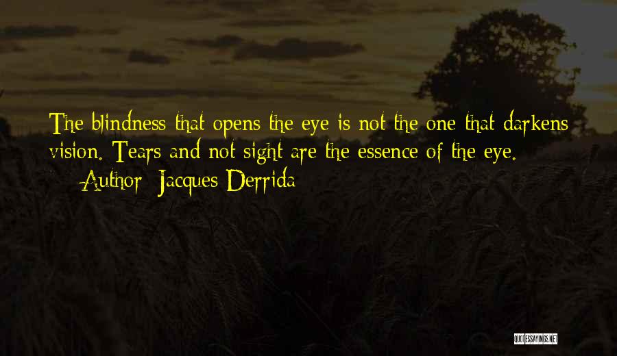 Blindness Vs Sight Quotes By Jacques Derrida