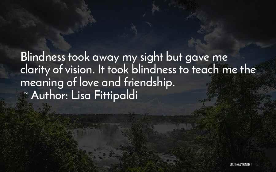 Blindness Vs Sight Quotes By Lisa Fittipaldi