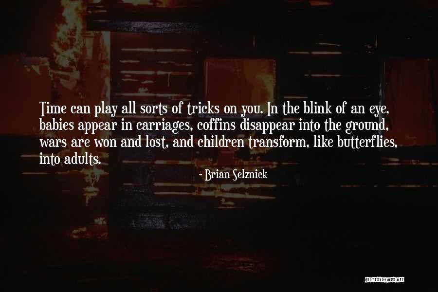 Blink Of An Eye Quotes By Brian Selznick Blink Of An Eye Quotes By Brian Selznick