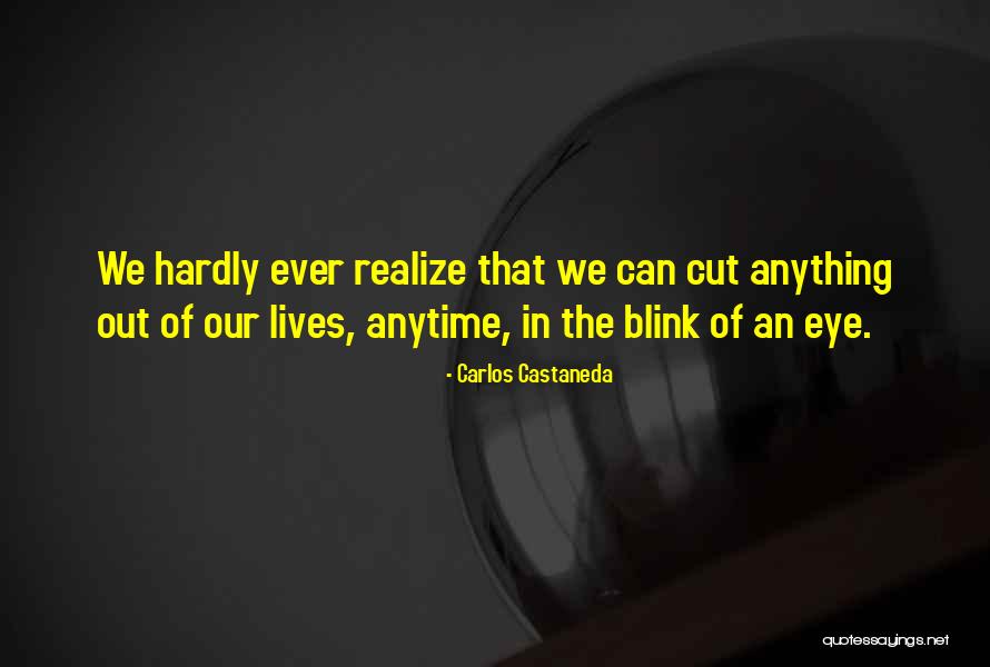 Blink Of An Eye Quotes By Carlos Castaneda Blink Of An Eye Quotes By Carlos Castaneda