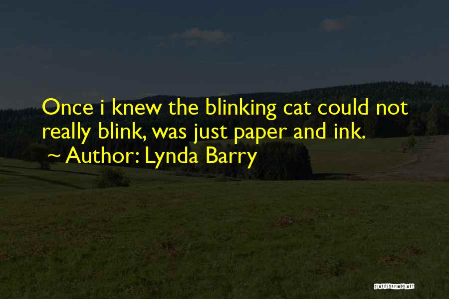 Blink Once Quotes By Lynda Barry