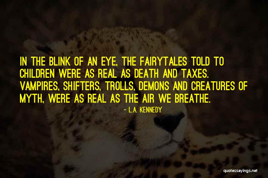 Blink Quotes By L.A. Kennedy Blink Quotes By L.A. Kennedy
