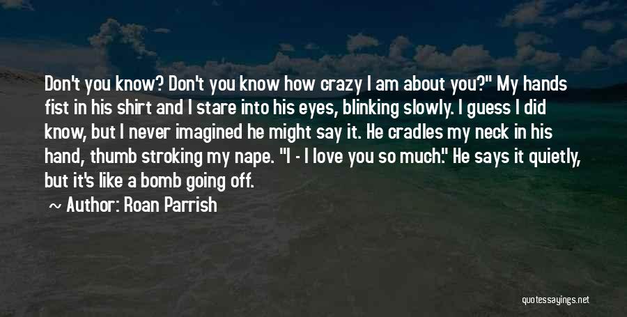 Blinking Eyes Quotes By Roan Parrish