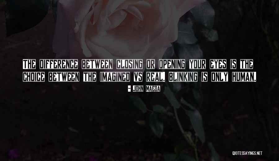 Blinking Of An Eye Quotes By John Maeda Blinking Of An Eye Quotes By John Maeda