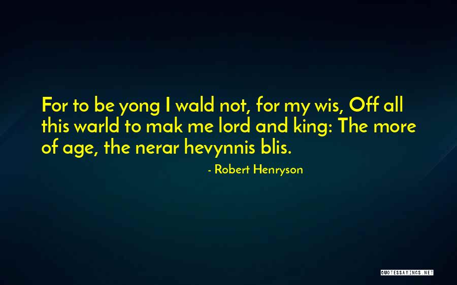 Blis Quotes By Robert Henryson Blis Quotes By Robert Henryson