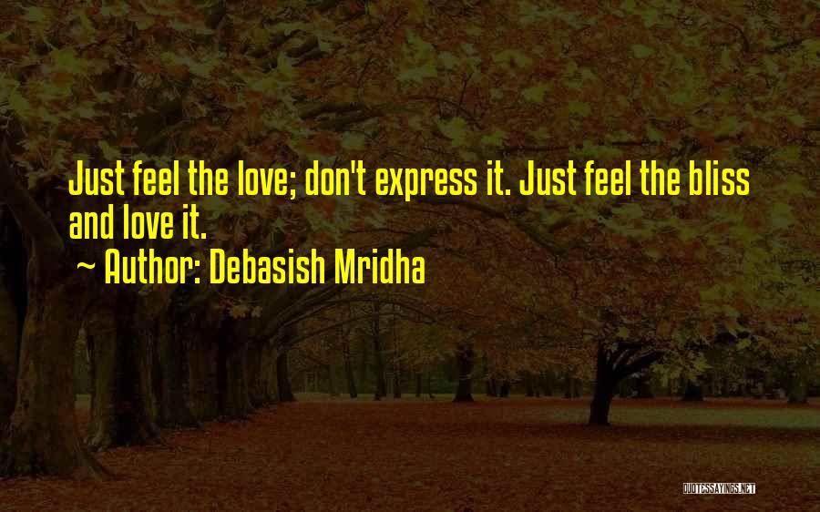 Bliss And Love Quotes By Debasish Mridha