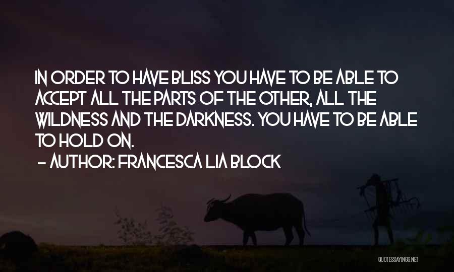 Bliss And Love Quotes By Francesca Lia Block