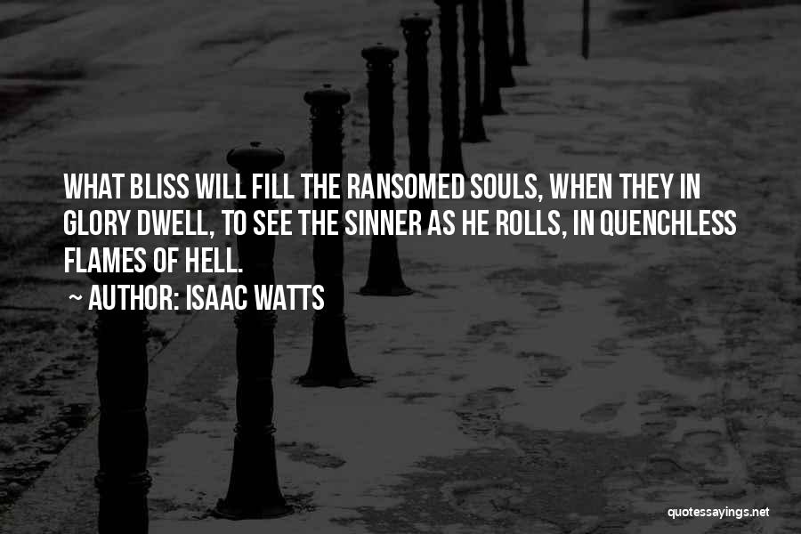 Bliss Of The Soul Quotes By Isaac Watts