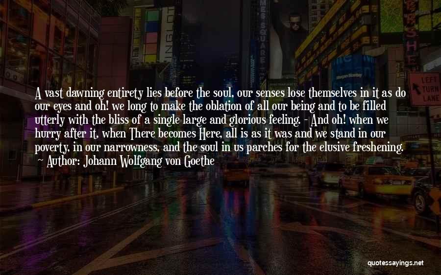 Bliss Of The Soul Quotes By Johann Wolfgang Von Goethe