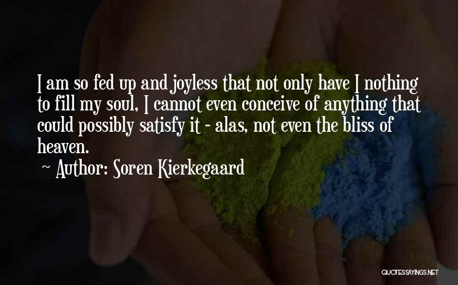 Bliss Of The Soul Quotes By Soren Kierkegaard