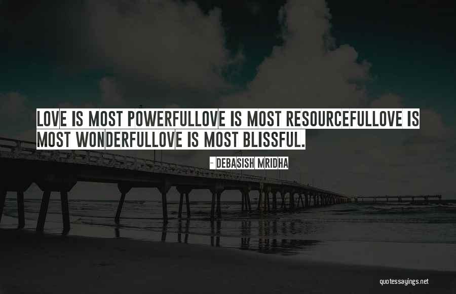 Blissful Life Quotes By Debasish Mridha Blissful Life Quotes By Debasish Mridha
