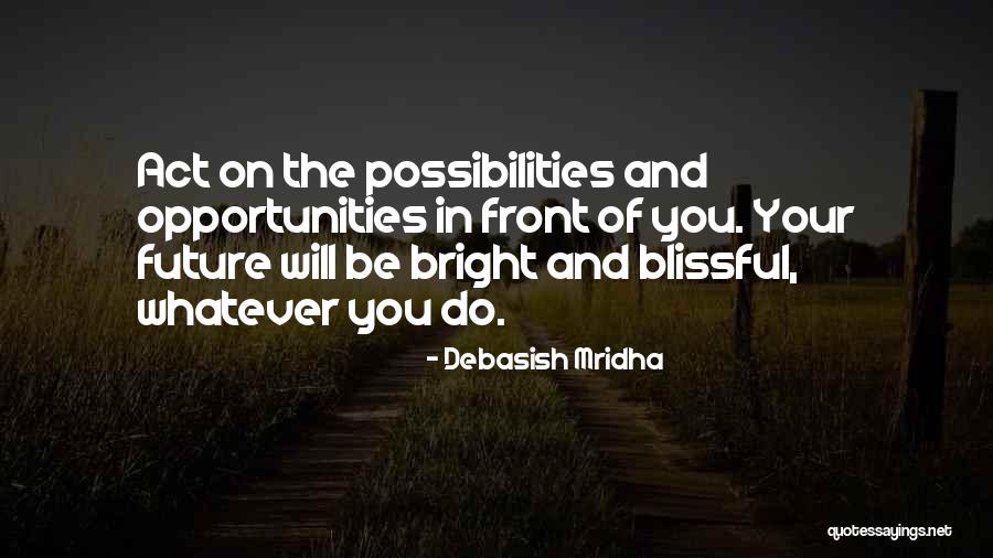 Blissful Life Quotes By Debasish Mridha Blissful Life Quotes By Debasish Mridha