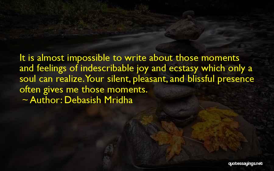 Blissful Moments Quotes By Debasish Mridha