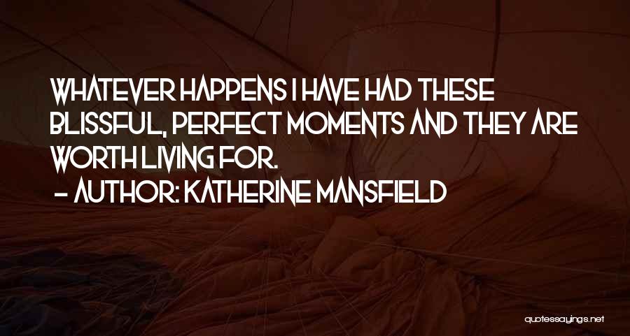 Blissful Moments Quotes By Katherine Mansfield