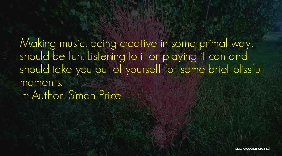 Blissful Moments Quotes By Simon Price