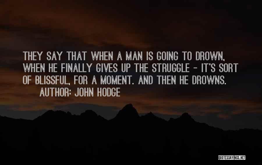 Blissful Quotes By John Hodge