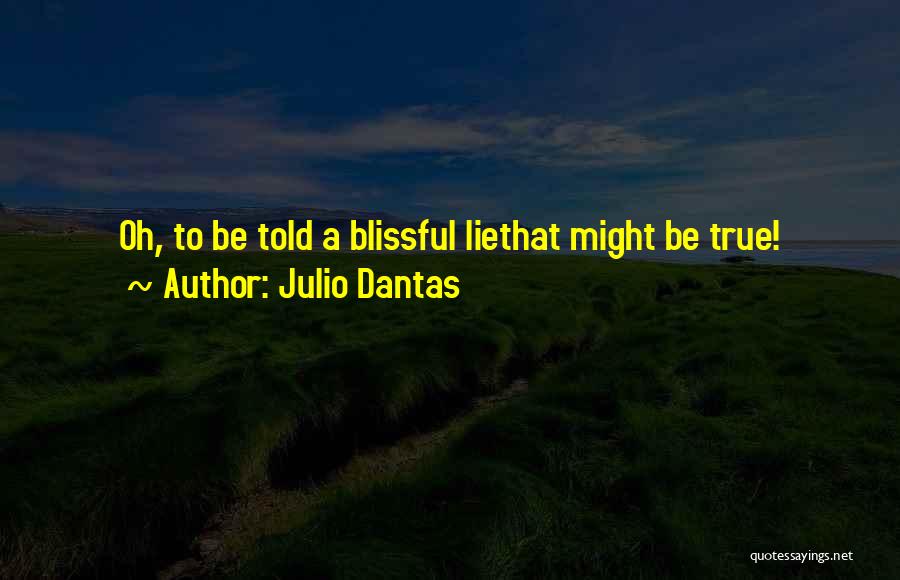 Blissful Quotes By Julio Dantas