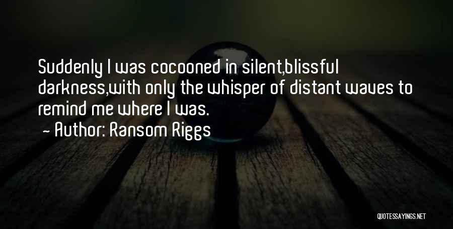 Blissful Quotes By Ransom Riggs