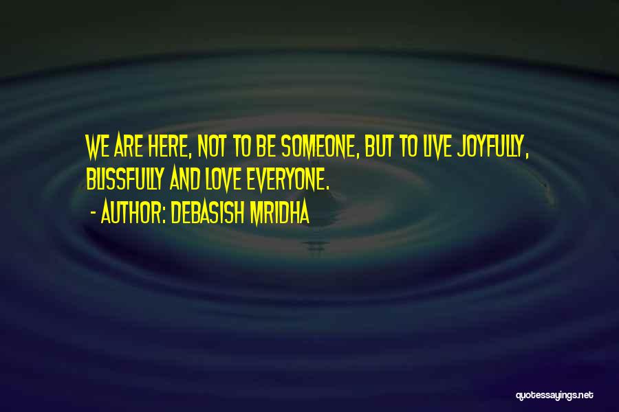 Blissfully Quotes By Debasish Mridha