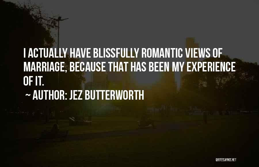 Blissfully Quotes By Jez Butterworth