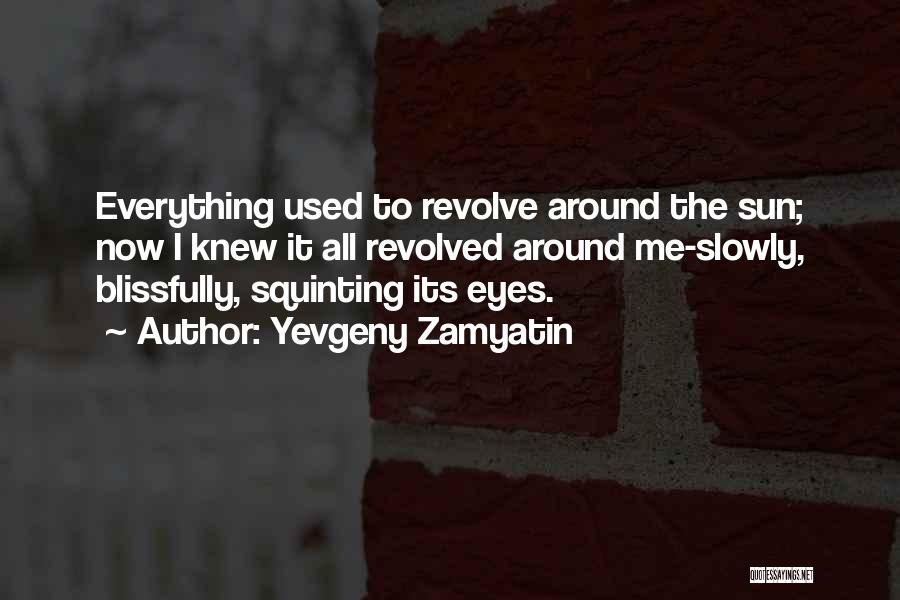 Blissfully Quotes By Yevgeny Zamyatin