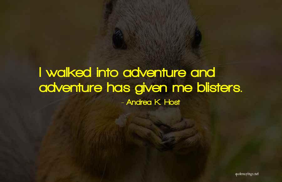 Blisters Quotes By Andrea K. Host Blisters Quotes By Andrea K. Host