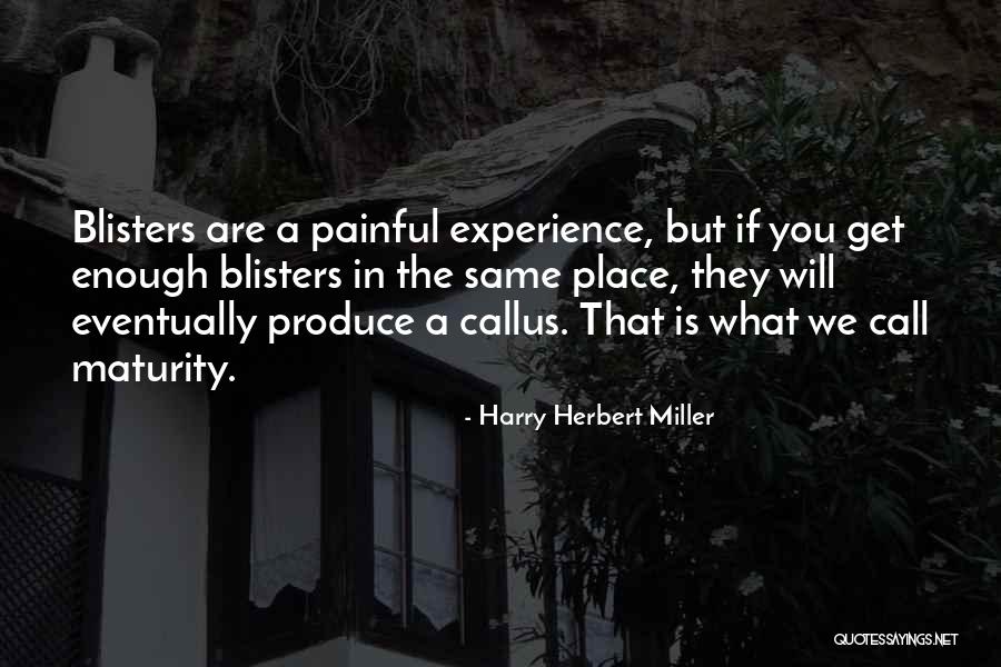 Blisters Quotes By Harry Herbert Miller Blisters Quotes By Harry Herbert Miller