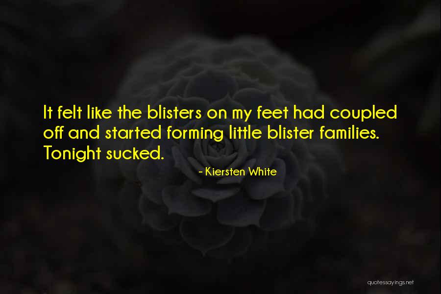 Blisters Quotes By Kiersten White Blisters Quotes By Kiersten White