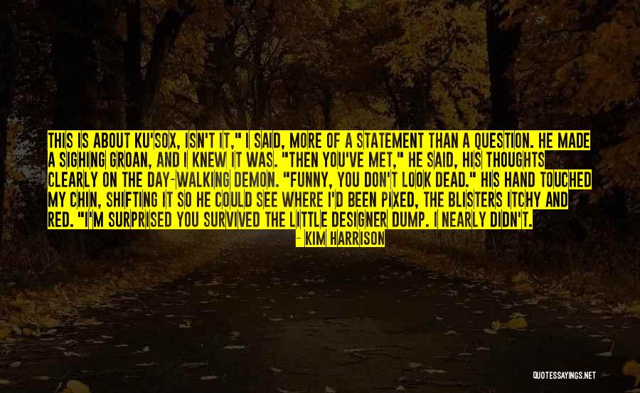 Blisters Quotes By Kim Harrison Blisters Quotes By Kim Harrison