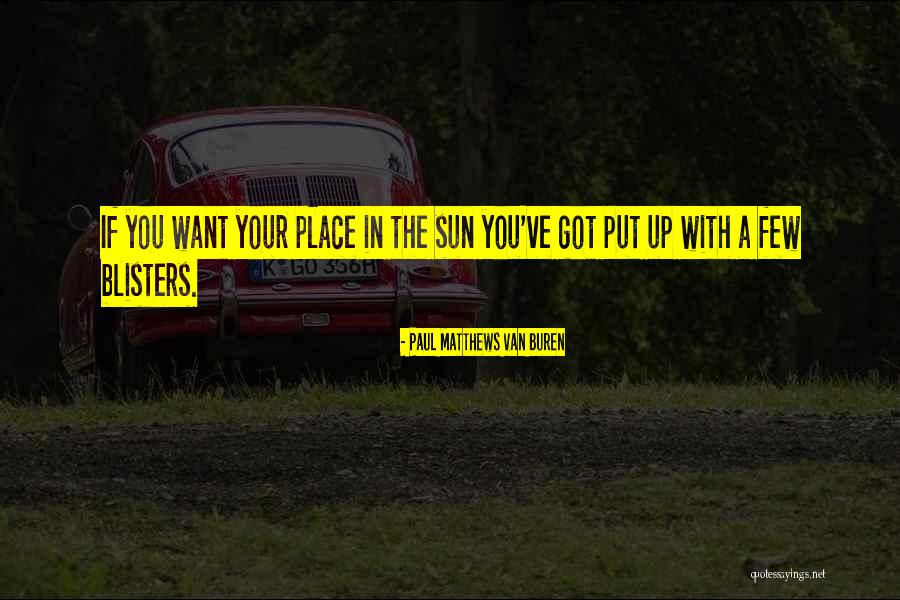 Blisters Quotes By Paul Matthews Van Buren Blisters Quotes By Paul Matthews Van Buren