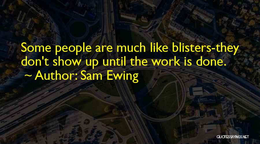 Blisters Quotes By Sam Ewing