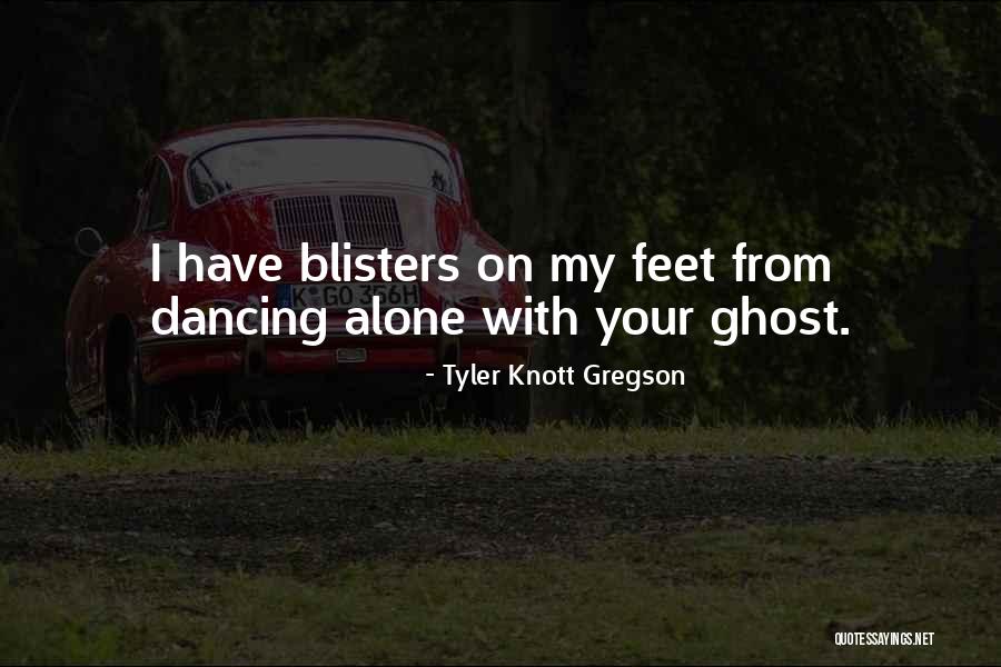 Blisters Quotes By Tyler Knott Gregson Blisters Quotes By Tyler Knott Gregson