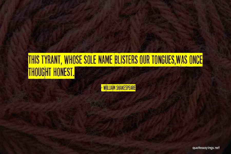 Blisters Quotes By William Shakespeare Blisters Quotes By William Shakespeare