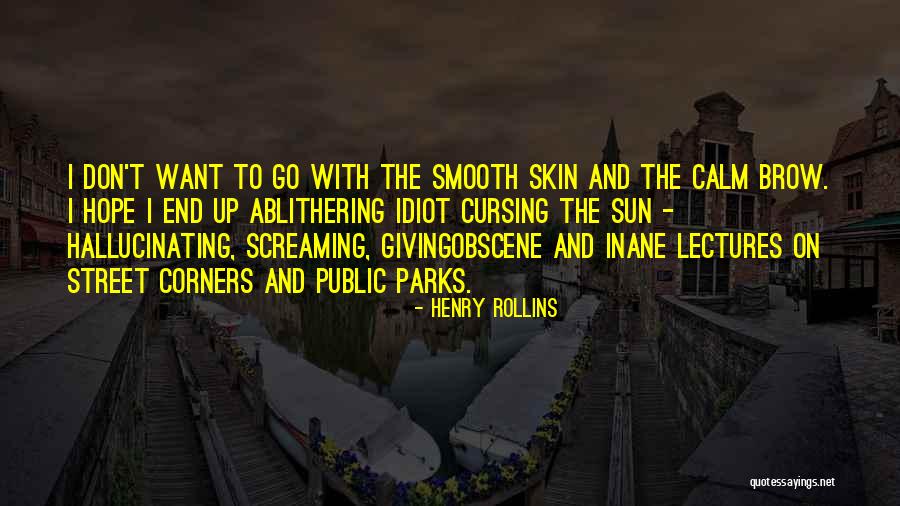 Blithering Quotes By Henry Rollins Blithering Quotes By Henry Rollins